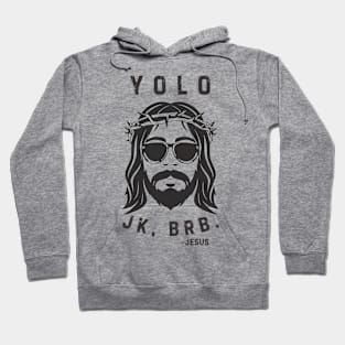 Yolo Jk Brb Jesus Shirt Christian Joke Hoodie